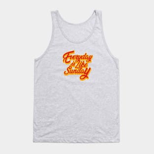 Everyday is Like Sunday Typography Design Tank Top